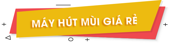 Các loại máy hút mùi giá rẻ