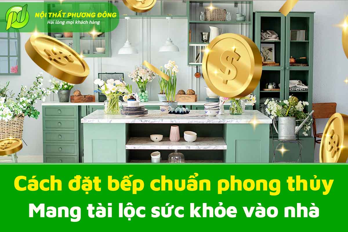 Cách đặt hướng bếp chuẩn phong thủy mang lại tài lộc và sức khỏe