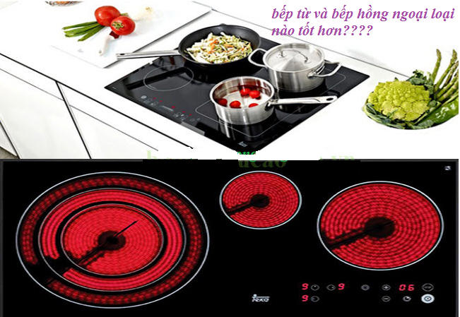 bếp từ hay bếp hồng ngoại tốt hơn