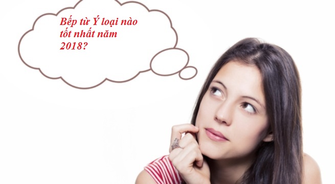 bếp từ Ý nên mua hãng nào