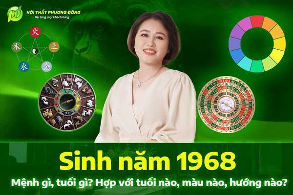 Sinh năm 1968 mệnh gì, tuổi gì? Hợp với tuổi nào, màu nào, hướng nào?