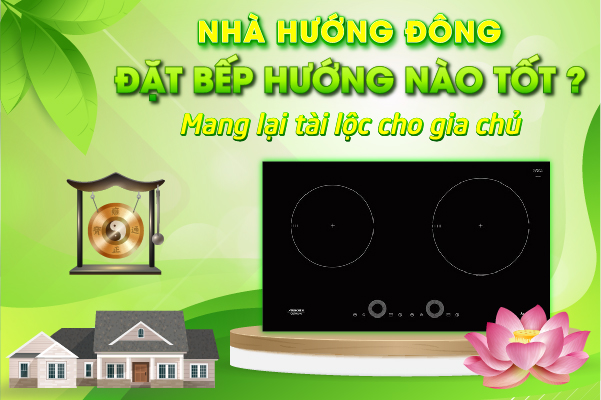 Nhà hướng Đông đặt bếp hướng nào tốt 